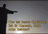 Wer ist Jesus Christus? Ist Er Mensch, Gott oder Beides?  - 